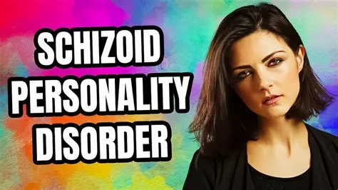 सिज़ोइड पर्सनैलिटी डिसऑर्डर (Schizoid Personality Disorder)